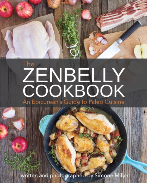 Zenbelly Cookbook : An Epicurean's Guide to Paleo Cuisine, Paperback / softback Book