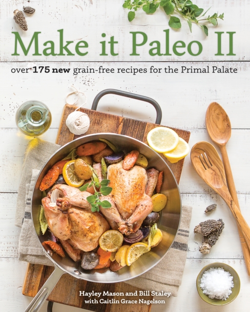 Make It Paleo Ii : Over 175 New Grain-Free Recipes for the Primal Palate, Paperback / softback Book