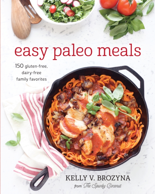 Easy Paleo Meals : Use the Power of Low-Carb and Keto for Weight Loss and Great Health, Paperback / softback Book