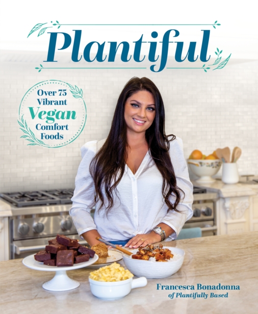 Plantiful : Over 75 Vibrant Vegan Comfort Foods, Hardback Book