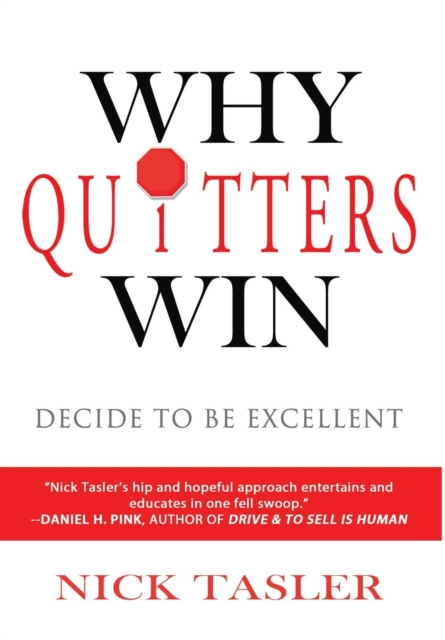 Why Quitters Win : Decide to Be Excellent, Hardback Book
