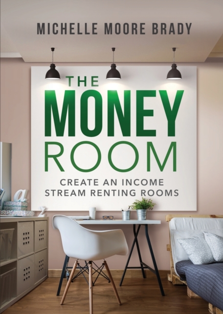 Money Room : Create An Income Stream Renting Rooms, Paperback / softback Book