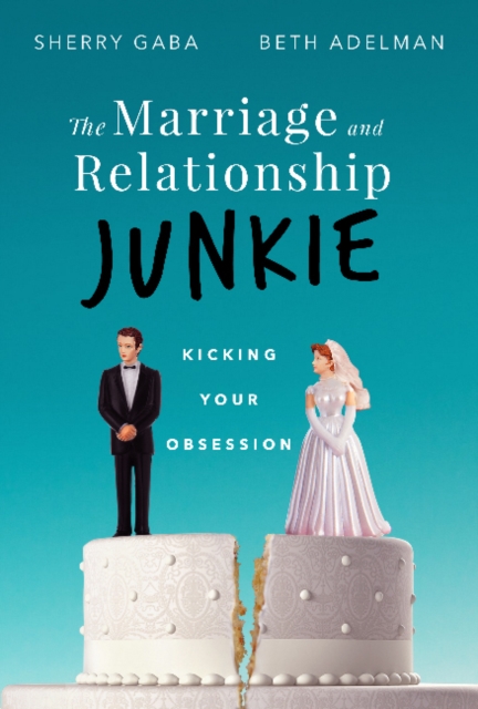 Marriage Junkie : Kicking Your Obsession, Paperback / softback Book