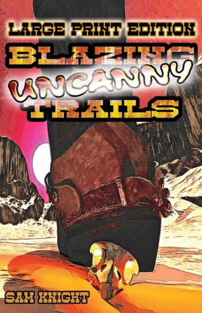 Blazing Uncanny Trails : Large Print Edition, Paperback / softback Book