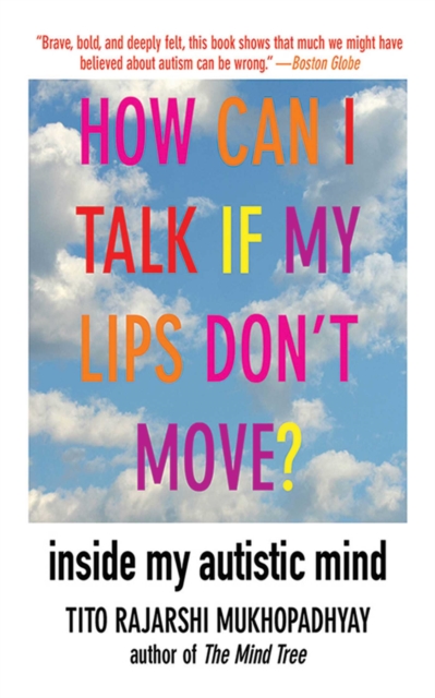 How Can I Talk If My Lips Don't Move? : Inside My Autistic Mind, EPUB eBook