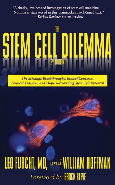 The Stem Cell Dilemma : The Scientific Breakthroughs, Ethical Concerns, Political Tensions, and Hope Surrounding Stem Cell Research, EPUB eBook