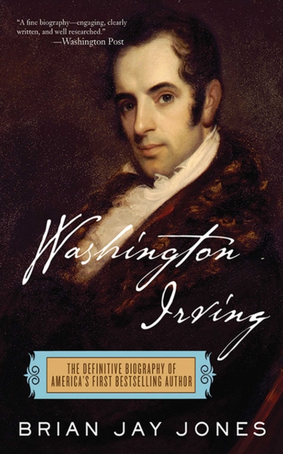 Washington Irving : The Definitive Biography of America's First Bestselling Author, EPUB eBook