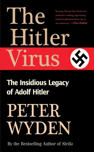 The Hitler Virus : The Insidious Legacy of Adolph Hitler, EPUB eBook