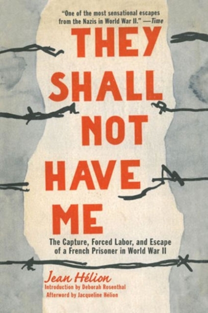 They Shall Not Have Me : The Capture, Forced Labor, and Escape of a French Prisoner in World War II, Paperback / softback Book
