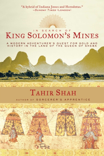 In Search of King Solomon's Mines : A Modern Adventurer's Quest for Gold and History in the Land of the Queen of Sheba, EPUB eBook