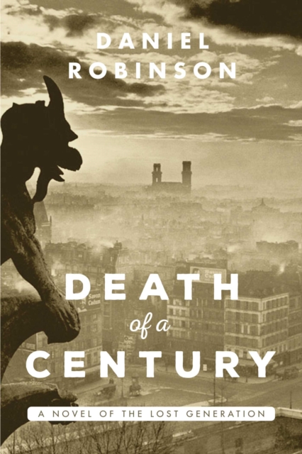 The Death of a Century : A Novel of the Lost Generation, EPUB eBook