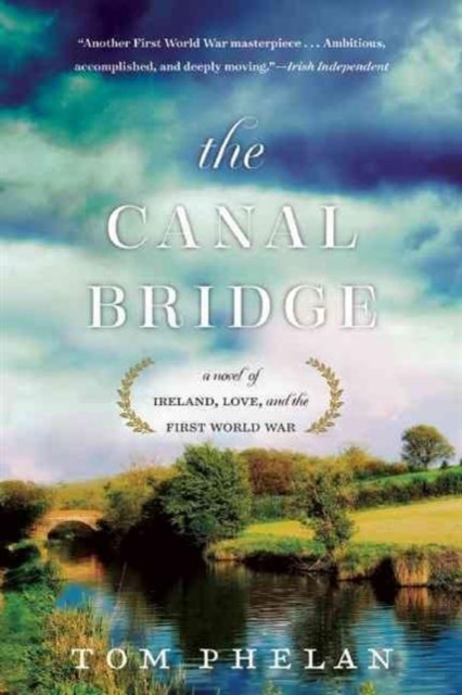 The Canal Bridge : A Novel of Ireland, Love, and the First World War, Paperback / softback Book