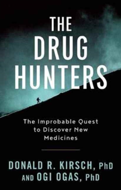 The Drug Hunters : The Improbable Quest to Discover New Medicines, Hardback Book