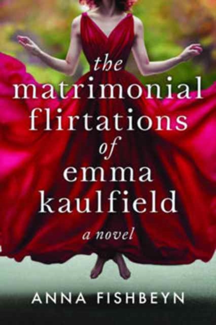 The Matrimonial Flirtations of Emma Kaulfield : A novel, Paperback / softback Book