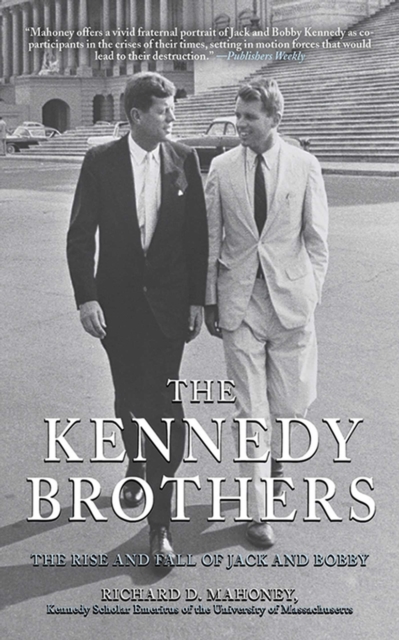 The Kennedy Brothers : The Rise and Fall of Jack and Bobby, Hardback Book