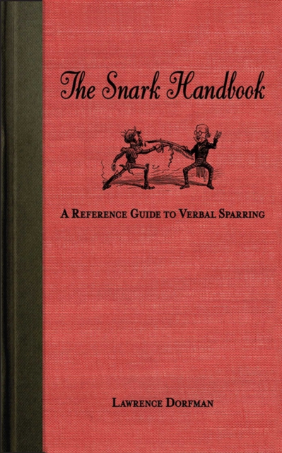 The Snark Handbook : A Reference Guide to Verbal Sparring, EPUB eBook