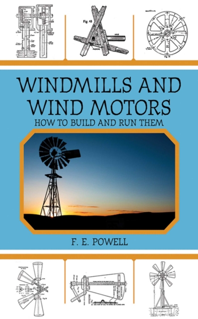 Windmills and Wind Motors : How to Build and Run Them, EPUB eBook