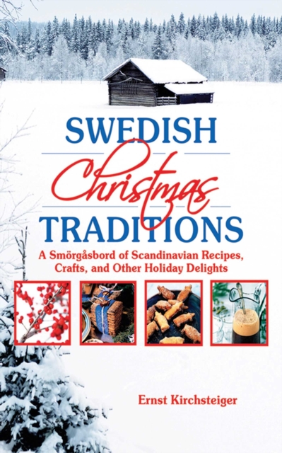 Swedish Christmas Traditions : A Smorgasbord of Scandinavian Recipes, Crafts, and Other Holiday Delights, EPUB eBook