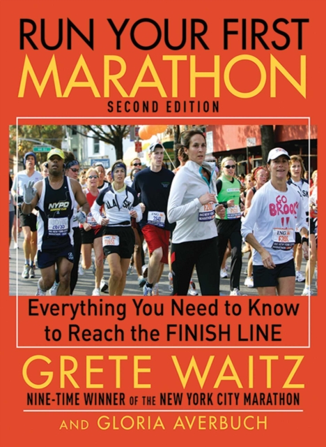 Run Your First Marathon : Everything You Need to Know to Reach the Finish Line, EPUB eBook