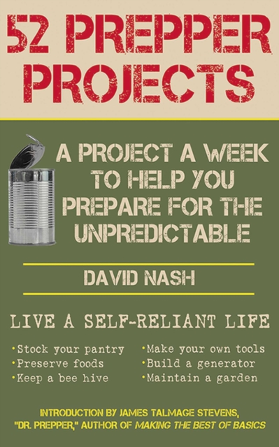 52 Prepper Projects : A Project a Week to Help You Prepare for the Unpredictable, EPUB eBook
