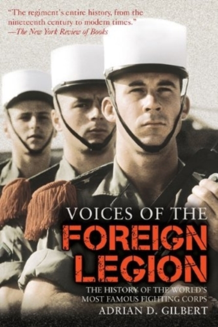 Voices of the Foreign Legion : The History of the World's Most Famous Fighting Corps, Paperback / softback Book