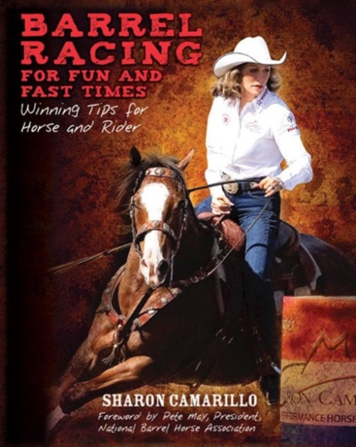 Barrel Racing for Fun and Fast Times : Winning Tips for Horse and Rider, Paperback / softback Book