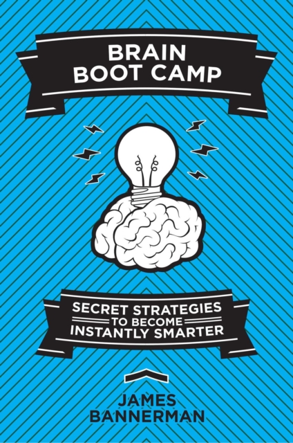 Brain Boot Camp : Secret Strategies to Become Instantly Smarter, EPUB eBook