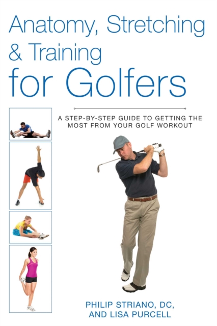 Anatomy, Stretching & Training for Golfers : A Step-by-Step Guide to Getting the Most from Your Golf Workout, EPUB eBook