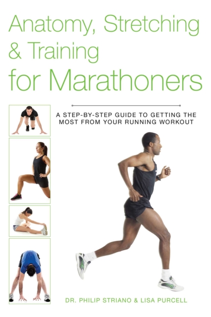 Anatomy, Stretching & Training for Marathoners : A Step-by-Step Guide to Getting the Most from Your Running Workout, EPUB eBook