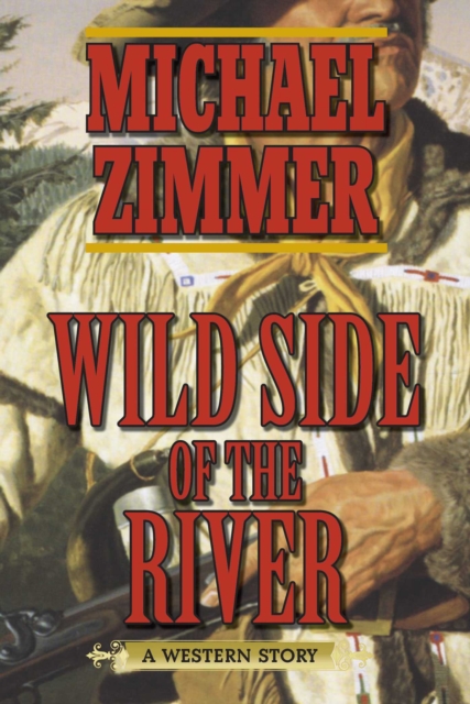 Wild Side of the River : A Western Story, EPUB eBook