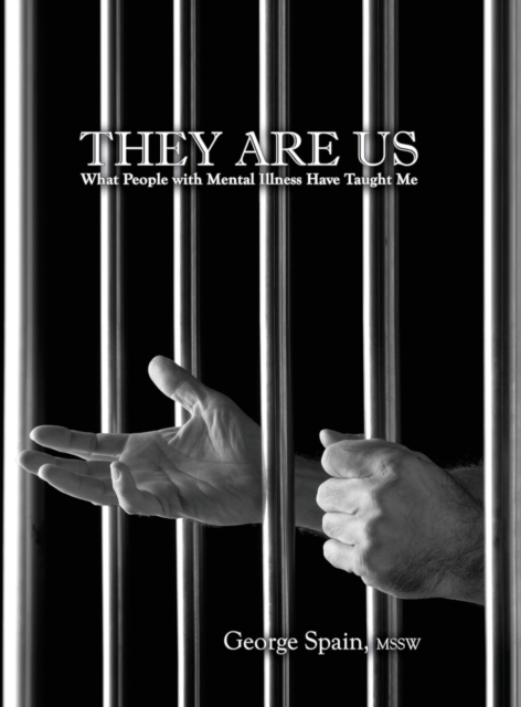 They Are Us : What People with Mental Illness Have Taught Me, Hardback Book