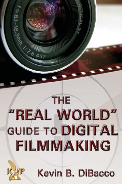 The Real World Guide to Digital Filmmaking, Paperback Book