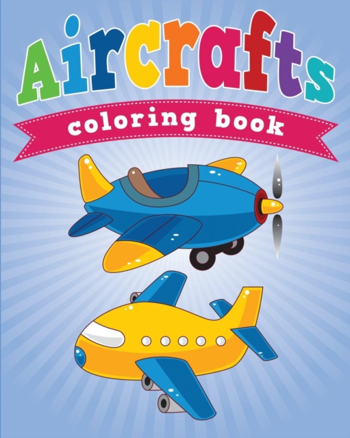 Aircrafts Coloring Book, Paperback / softback Book