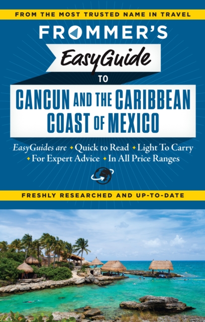 Frommer's EasyGuide to Cancun and the Caribbean Coast of Mexico, Paperback / softback Book