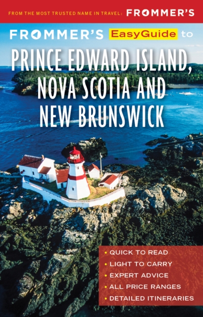 Frommer's EasyGuide to Prince Edward Island, Nova Scotia and New Brunswick, Paperback / softback Book
