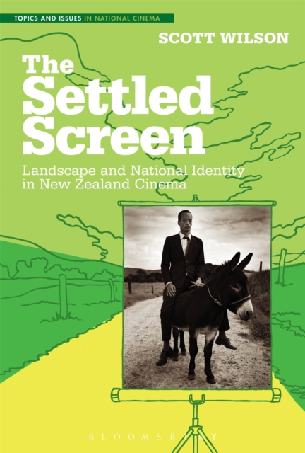 The Settled Screen : Landscape and National Identity in New Zealand Cinema, Hardback Book
