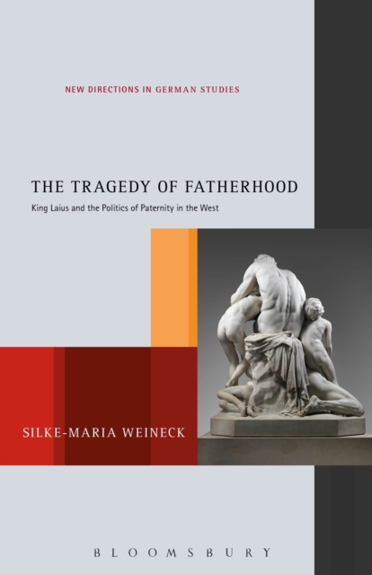 The Tragedy of Fatherhood : King Laius and the Politics of Paternity in the West, EPUB eBook