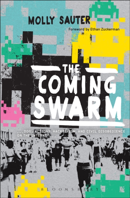 The Coming Swarm : DDOS Actions, Hacktivism, and Civil Disobedience on the Internet, EPUB eBook