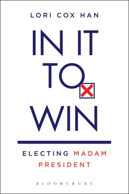 In It to Win : Electing Madam President, Paperback / softback Book