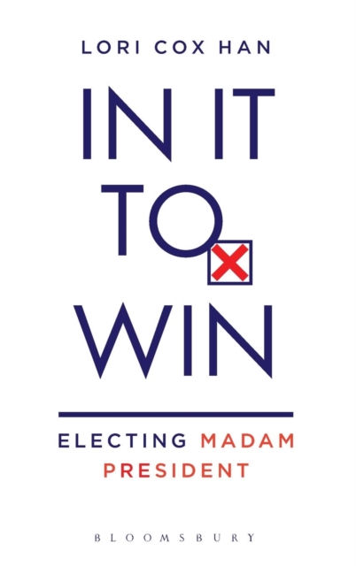 In It to Win : Electing Madam President, Hardback Book