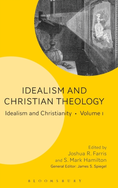 Idealism and Christian Theology : Idealism and Christianity Volume 1, Hardback Book
