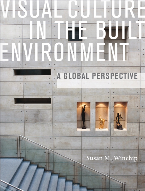 Visual Culture in the Built Environment : A Global Perspective, EPUB eBook