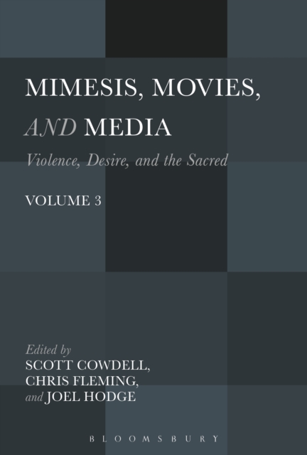 Mimesis, Movies, and Media : Violence, Desire, and the Sacred, Volume 3, PDF eBook