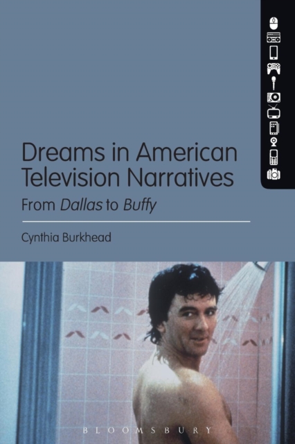 Dreams in American Television Narratives : From Dallas to Buffy, Paperback / softback Book