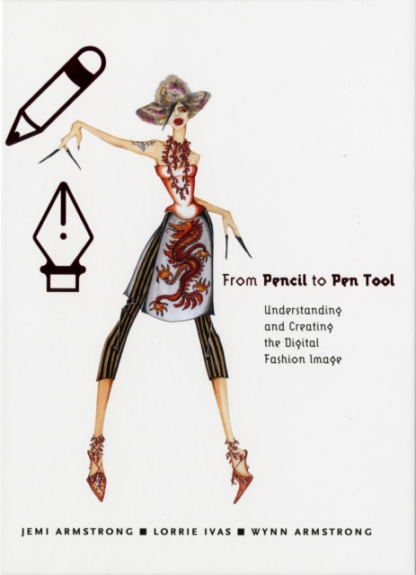 From Pencil to Pen Tool : Understanding & Creating the Digital Fashion Image, PDF eBook