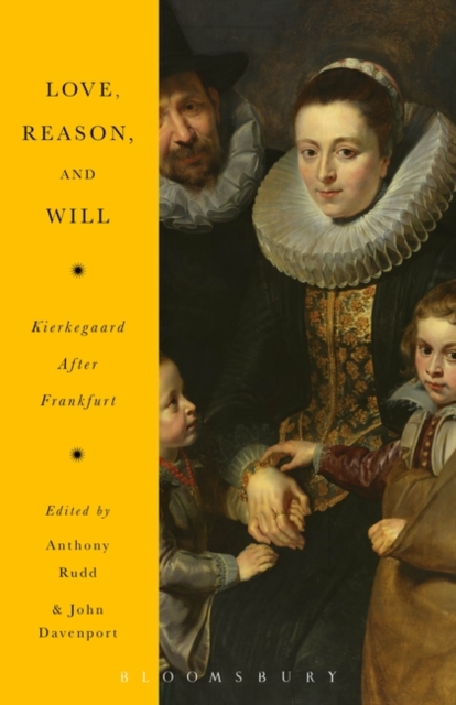 Love, Reason, and Will : Kierkegaard After Frankfurt, Paperback / softback Book