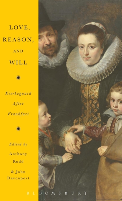 Love, Reason, and Will : Kierkegaard After Frankfurt, Hardback Book