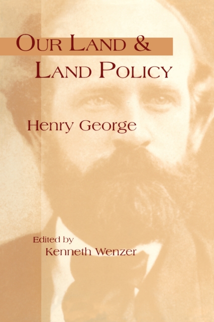 Our Land & Land Policy : Speeches Lectures, and Miscellaneous Writings, EPUB eBook
