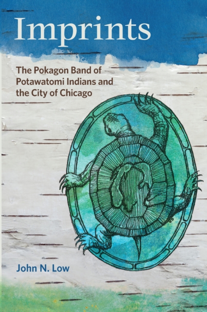 Imprints : The Pokagon Band of Potawatomi Indians and the City of Chicago, EPUB eBook
