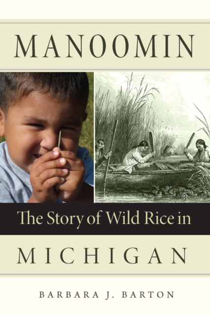 Manoomin : The Story of Wild Rice in Michigan, EPUB eBook
